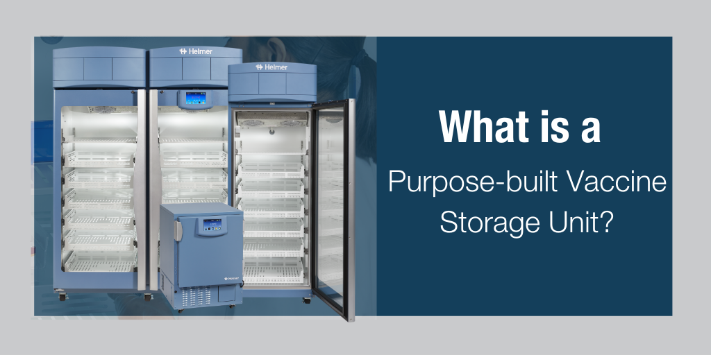 What is a Purposebuilt Vaccine Storage Unit?